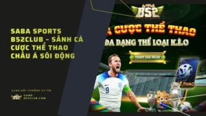 Saba Sports B52Club – Sảnh Cá Cược Thể Thao Châu Á Sôi Động