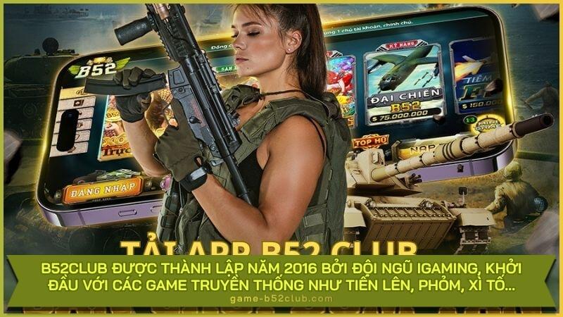 B52Club được thành lập năm 2016 bởi đội ngũ iGaming, khởi đầu với các game truyền thống như Tiến Lên, Phỏm, Xì Tố