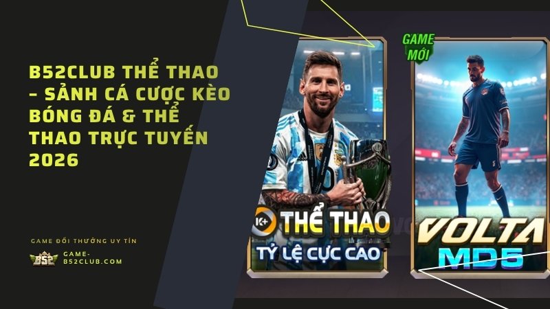 B52Club Thể Thao – Sảnh cá cược bóng đá & thể thao trực tuyến