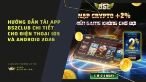 Hướng dẫn tải app B52Club iOS, Android