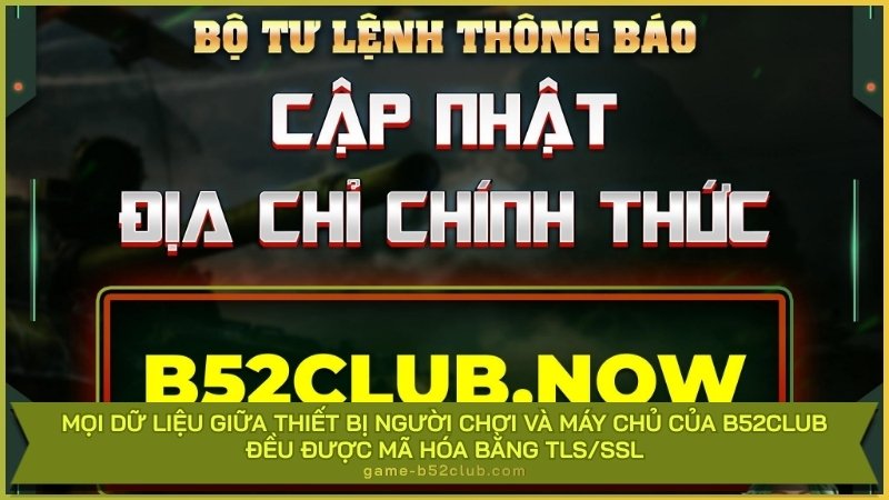 Mọi dữ liệu giữa thiết bị người chơi và máy chủ của B52Club đều được mã hóa giúp ngăn chặn nguy cơ đánh cắp thông tin