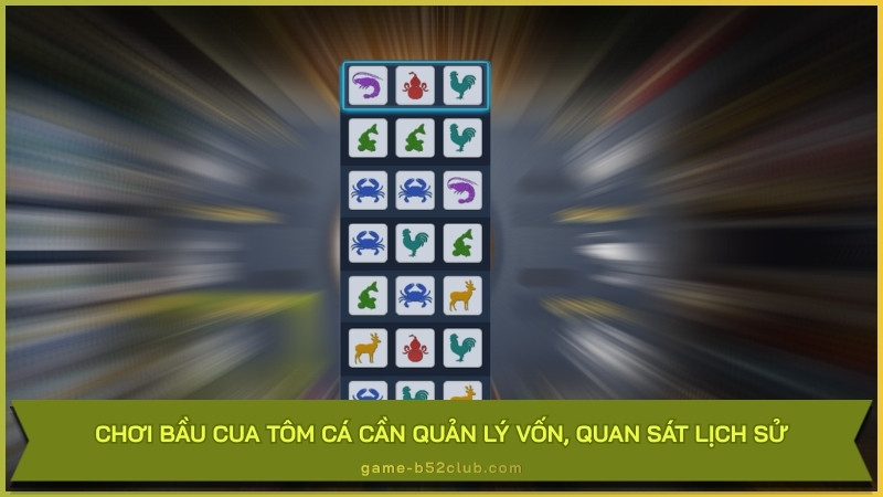 Chơi Bầu cua tôm cá cần quản lý vốn, quan sát lịch sử
